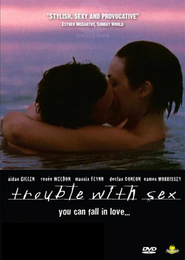 Trouble with Sex is the best movie in Eamon Morrissey filmography.