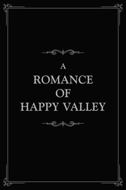 A Romance of Happy Valley movie in Robert Harron filmography.