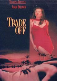 Trade-Off movie in Theresa Russell filmography.