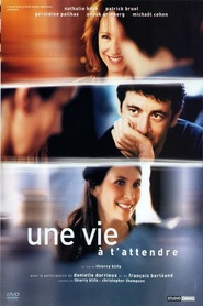 Une vie a t'attendre movie in Nathalie Baye filmography.