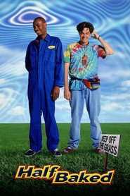 Half Baked movie in Tommy Chong filmography.