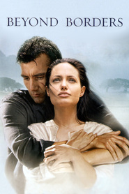 Beyond Borders movie in Angelina Jolie filmography.