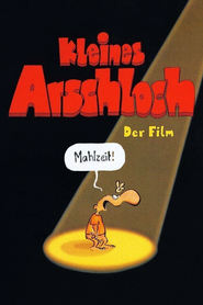 Kleines Arschloch movie in Kathrin Ackermann filmography.