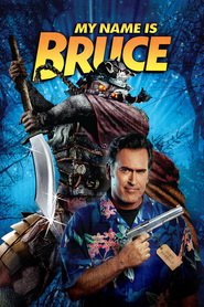 My Name Is Bruce movie in Timothy Patrick Quill filmography.
