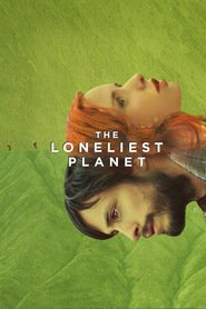 The Loneliest Planet is the best movie in Hani Furstenberg filmography.