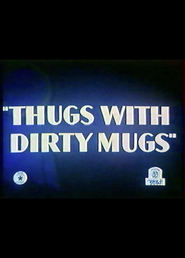 Thugs with Dirty Mugs movie in Mel Blanc filmography.