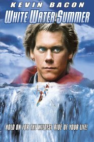 White Water Summer movie in Kevin Bacon filmography.