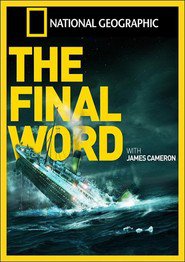 Titanic: The Final Word with James Cameron is the best movie in James Cameron filmography.