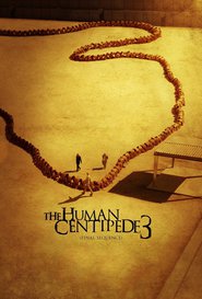 The Human Centipede III (Final Sequence) movie in Laurence R. Harvey filmography.