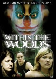Within the Woods movie in Phil Lander filmography.