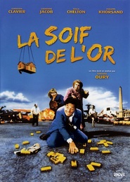 La soif de l'or is the best movie in Pascal Greggory filmography.