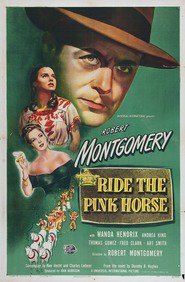 Ride the Pink Horse is the best movie in Robert Montgomery filmography.