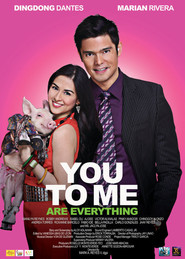 You to Me Are Everything is the best movie in Marian Rivera filmography.