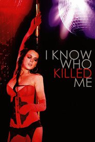 I Know Who Killed Me movie in Lindsay Lohan filmography.
