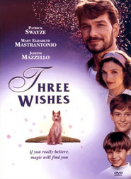 Three Wishes movie in Patrick Swayze filmography.