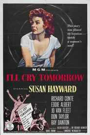 I'll Cry Tomorrow movie in Susan Hayward filmography.