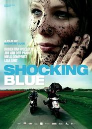 Shocking Blue is the best movie in Dragan Bakema filmography.