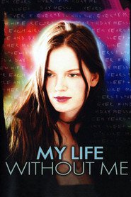 My Life Without Me is the best movie in Jessica Amlee filmography.