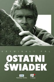 Ostatni swiadek movie in Roman Sykała filmography.