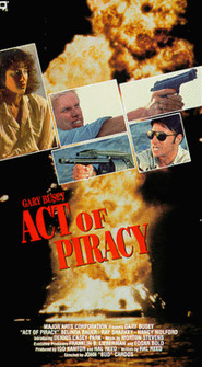 Act of Piracy movie in Gary Busey filmography.