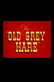 The Old Grey Hare movie in Mel Blanc filmography.