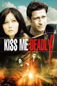 Kiss Me Deadly movie in Shannen Doherty filmography.