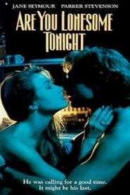 Are You Lonesome Tonight movie in Jane Seymour filmography.