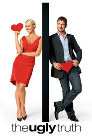 The Ugly Truth movie in Katherine Heigl filmography.