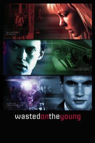 Wasted on the Young is the best movie in Alex Russell filmography.