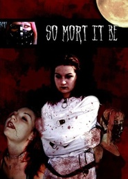 So Mort It Be is the best movie in Michelle DeMars filmography.