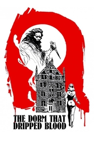 The Dorm That Dripped Blood is the best movie in Stephen Sachs filmography.