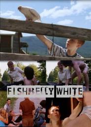 Fishbelly White is the best movie in Forrest Seward filmography.