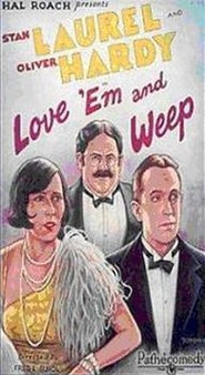 Love 'Em and Weep movie in Oliver Hardy filmography.