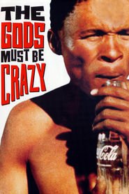 The Gods Must Be Crazy movie in Brian O'Shaughnessy filmography.