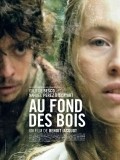 Au fond des bois movie in Isild Le Besco filmography.