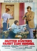 Mutter Kusters' Fahrt zum Himmel movie in Rainer Werner Fassbinder filmography.