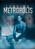 Leaving Metropolis movie in Brad Fraser filmography.