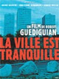 La ville est tranquille movie in Robert Guediguian filmography.