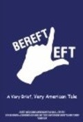 Bereft Left: A Very Brief, Very American Tale. is the best movie in Cameron Barsanti filmography.