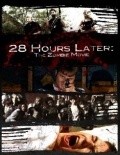 28 Hours Later: The Zombie Movie is the best movie in Andrew Garcia filmography.