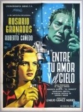 Entre tu amor y el cielo is the best movie in Maria Conesa filmography.