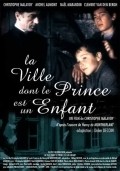 La ville dont le prince est un enfant movie in Christophe Malavoy filmography.