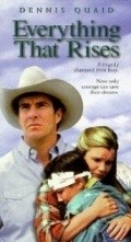 Everything That Rises movie in Dennis Quaid filmography.
