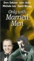 Only with Married Men movie in Dom DeLuiz filmography.