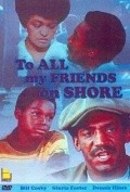 To All My Friends on Shore movie in Gilbert Cates filmography.