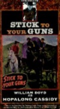 Stick to Your Guns movie in Weldon Heyburn filmography.