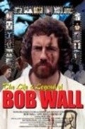 The Life and Legend of Bob Wall is the best movie in Robert Wall filmography.