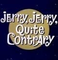 Jerry, Jerry, Quite Contrary movie in Moris Noubl filmography.
