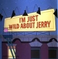 I'm Just Wild About Jerry movie in Moris Noubl filmography.