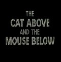 The Cat Above and the Mouse Below movie in Moris Noubl filmography.